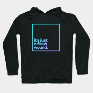 It's just a flesh wound. Minimal Color Typography Hoodie